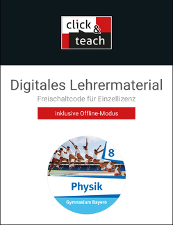 Physik – Gymnasium Bayern / Physik Gymnasium BY click & teach 8 Box von Albert,  Sinduya, Bächmann,  Alexander, Danninger,  Katharina, Dietrich,  Rainer, Fauser,  Christian, Feuerpfeil,  Stephan, Jaeger,  Robert, Janner,  Rüdiger, Kellner,  Wolfgang, Kress,  Sandra, Meyer,  Eva-Maria, Riffelmacher,  Wolfgang, Rosenow,  Ruben, Schalk,  Martin, Sinzinger,  Andreas, Steinhübl,  Ruprecht, Waltner,  Christine