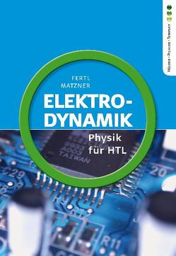 Physik HTL: Elektrodynamik von Fertl,  Walter, Matzner,  Ludwig