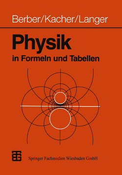 Physik in Formeln und Tabellen von Berber,  Prof. Joachim, Kacher,  Prof. Heinz, Langer,  Prof. Dr. Rudolf