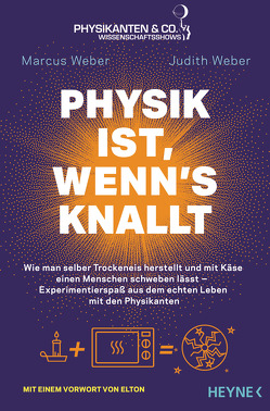 Physik ist, wenn’s knallt von Weber,  Judith, Weber,  Marcus