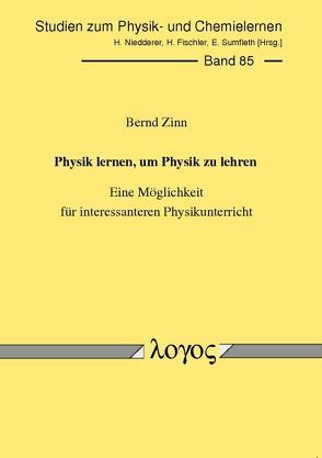 Physik lernen, um Physik zu lehren – Eine Möglichkeit für interessanteren Physikunterricht von Zinn,  Bernd