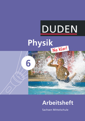 Physik Na klar! – Mittelschule Sachsen – 6. Schuljahr von Gau,  Barbara, Meyer,  Lothar, Schmidt,  Gerd-Dietrich