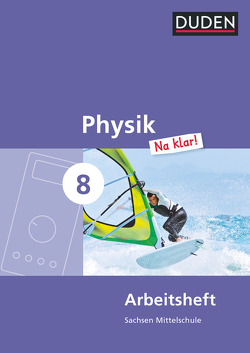 Physik Na klar! – Mittelschule Sachsen – 8. Schuljahr von Gau,  Barbara, Meyer,  Lothar, Schmidt,  Gerd-Dietrich