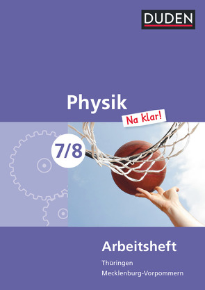 Physik Na klar! – Regelschule Thüringen und Regionale Schule Mecklenburg-Vorpommern – 7./8. Schuljahr von Gau,  Barbara, Kunert,  Guenter, Meyer,  Lothar, Schmidt,  Gerd-Dietrich