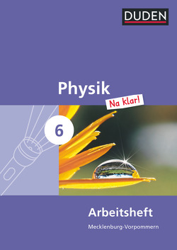 Physik Na klar! – Regionale Schule und Gesamtschule Mecklenburg-Vorpommern – 6. Schuljahr von Gau,  Barbara, Kunert,  Guenter, Meyer,  Lothar, Schmidt,  Gerd-Dietrich