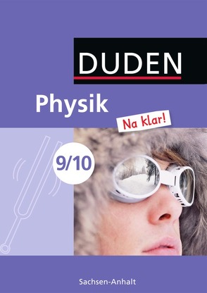 Physik Na klar! – Sekundarschule Sachsen-Anhalt – 9./10. Schuljahr von Gau,  Barbara, Koch,  Ingo, Meyer,  Lothar, Riedl,  Gerd