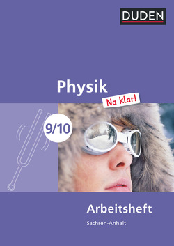 Physik Na klar! – Sekundarschule Sachsen-Anhalt – 9./10. Schuljahr von Gau,  Barbara, Kunert,  Guenter, Meyer,  Lothar, Schmidt,  Gerd-Dietrich, Schwarz,  Oliver