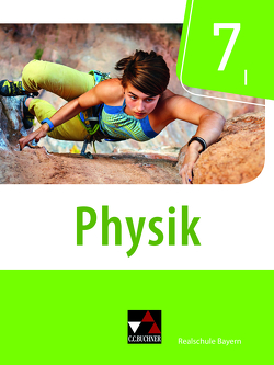 Physik – Realschule Bayern / Physik Realschule Bayern 7 I von Axenbeck,  Christian, Fritsch,  Christoph, Hanke,  Sandra, Klein,  Sonja, Nelkenbrecher,  Marco, Scharm,  Ines, Stumpferl,  Thomas, Weber,  Franziska, Weber-Haenel,  Uwe