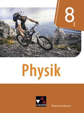 Physik – Realschule Bayern / Physik Realschule Bayern 8 I von Axenbeck,  Christian, Floder,  Sebastian, Forster,  Robert, Fritsch,  Christoph, Hanke,  Sandra, Nelkenbrecher,  Marco, Pollinger,  Markus, Scharm,  Ines, Stumpferl,  Thomas, Weber,  Franziska, Weber-Haenel,  Uwe