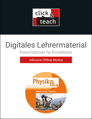 Physik – Realschule Bayern / Physik Realschule BY click & teach 8 II/III Box von Axenbeck,  Christian, Forster,  Robert, Fritsch,  Christoph, Hanke,  Sandra, Kress,  Sandra, Nelkenbrecher,  Marco, Pollinger,  Markus, Stumpferl,  Thomas, Weber,  Franziska, Weber-Haenel,  Uwe