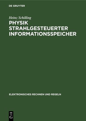 Physik strahlgesteuerter Informationsspeicher von Schilling,  Heinz