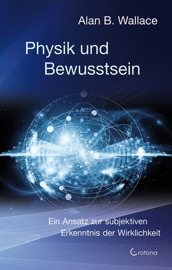 Physik und Bewusstsein von Wallace,  B. Alan