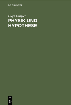 Physik und Hypothese von Dingler,  Hugo