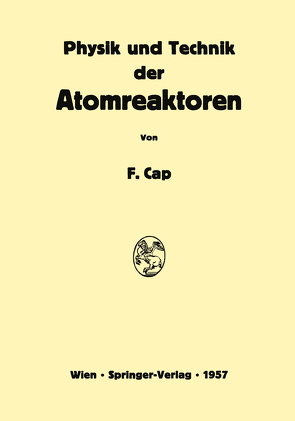 Physik und Technik der Atomreaktoren von Cap,  Ferdinand