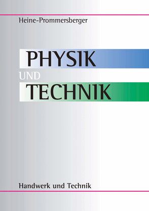 Physik und Technik von Dr. Heine,  Adolf, Prommersberger,  Hans