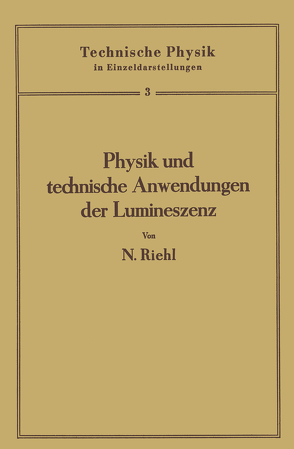 Physik und technische Anwendungen der Lumineszenz von Riehl,  Nikolaus