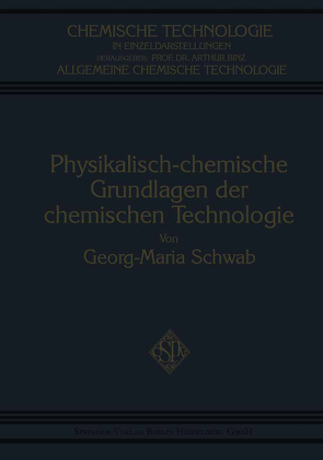 Physikalisch-Chemische Grundlagen der Chemischen Technologie von Schwab,  Georg-Maria