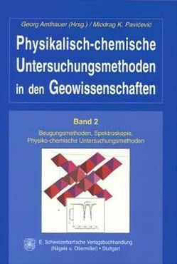 Physikalisch-chemische Untersuchungsmethoden in den Geowissenschaften / Beugungsmethoden, Spektroskopie, Physiko-chemische Untersuchungsmethoden von Amthauer,  Georg, Pavi'cevi'c,  Miodrag