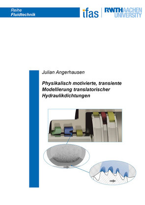 Physikalisch motivierte, transiente Modellierung translatorischer Hydraulikdichtungen von Angerhausen,  Julian Benedikt