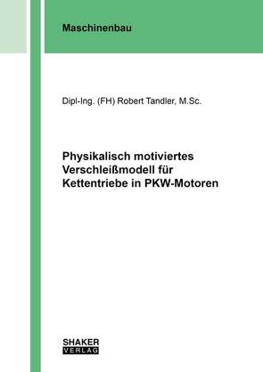 Physikalisch motiviertes Verschleißmodell für Kettentriebe in PKW-Motoren von Tandler,  Robert