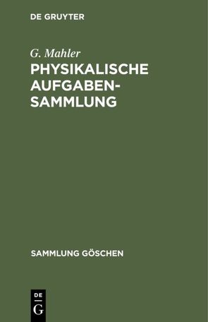 Physikalische Aufgabensammlung von Mahler,  G., Mahler,  K.