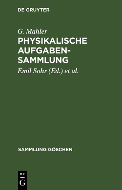 Physikalische Aufgabensammlung von Mahler,  G., Mahler,  K., Sohr,  Emil