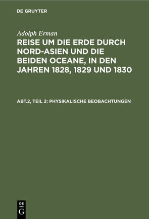 Adolph Erman: Reise um die Erde durch Nord-Asien und die beiden Oceane,… / Inclinationen und Intensitäten, Declinationsbeobachtungen auf der See, periodische Declinationsveränderungen von Erman,  Adolph