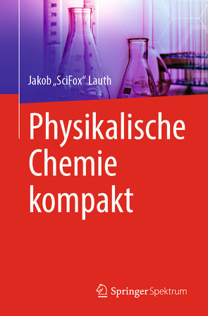 Physikalische Chemie kompakt von Lauth,  Jakob „SciFox“