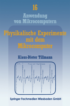 Physikalische Experimente mit dem Mikrocomputer von Tillmann,  Klaus-Dieter