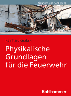 Physikalische Grundlagen für die Feuerwehr von Grabski,  Reinhard