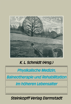 Physikalische Medizin, Balneotherapie und Rehabilitation im höheren Lebensalter von Schmidt,  K L