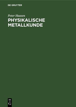 Physikalische Metallkunde von Haasen,  Peter