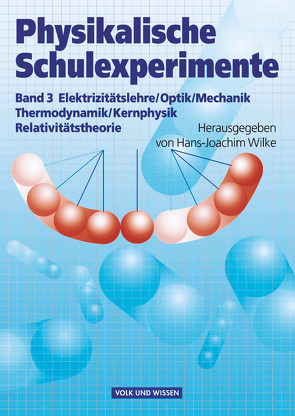 Physikalische Schulexperimente – Band 3 von Krug,  Wolfgang, Oehme,  Wolfgang, Wilke,  Hans-Joachim