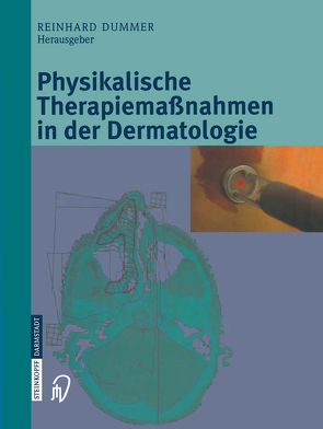 Physikalische Therapiemaßnahmen in der Dermatologie von Dummer,  Reinhard