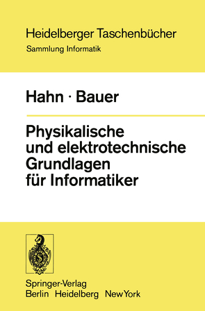 Physikalische und elektrotechnische Grundlagen für Informatiker von Bauer,  F. L., Hahn,  W.