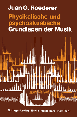 Physikalische und psychoakustische Grundlagen der Musik von Mayer,  F., Roederer,  Juan G.