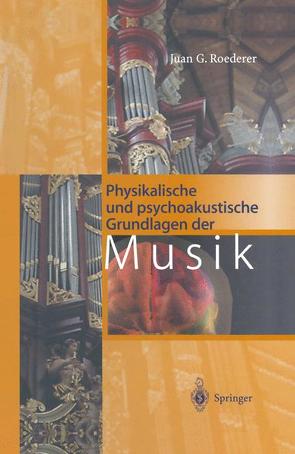 Physikalische und psychoakustische Grundlagen der Musik von Güss,  S., Mayer-Peiffer,  F., Roederer,  Juan G.