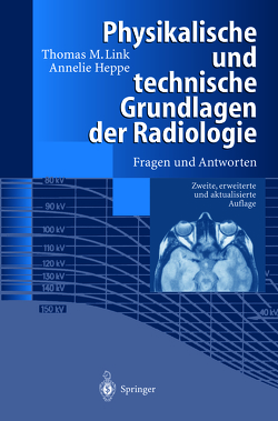 Physikalische und technische Grundlagen der Radiologie von Daldrup,  H.E., Fiebich,  M., Galanski,  M., Heppe,  Annelie, Link,  Thomas M., Meier,  N., Peters,  P.E.