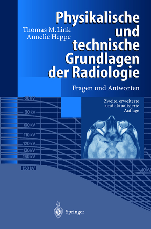 Physikalische und technische Grundlagen der Radiologie von Daldrup,  H.E., Fiebich,  M., Galanski,  M., Heppe,  Annelie, Link,  Thomas M., Meier,  N., Peters,  P.E.