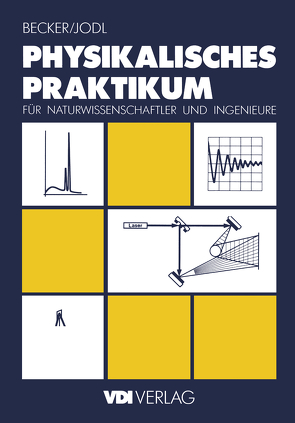 Physikalisches Praktikum für Naturwissenschaftler und Ingenieure von Becker Jürgen, Jodl,  Hansjörg