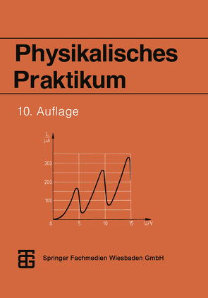 Physikalisches Praktikum von Geschke,  Prof. Dr. rer. nat. habil. Dieter, Kirsten,  Dr. rer. nat. Peter, Krötzsch,  Doz. Dr. rer. nat. Manfred, Schenk,  Dr. rer. nat. Wolfgang, Schneider,  Prof. Dr. rer. nat. habil. Herbert A., Schulze,  Dr. rer. nat. Heinz