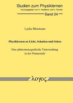 Physiklernen zu Licht, Schatten und Sehen. Eine phänomenografische Untersuchung in der Primarstufe von Murmann,  Lydia