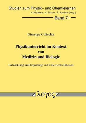 Physikunterricht im Kontext von Medizin und Biologie von Colicchia,  Giuseppe