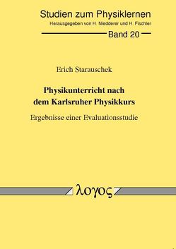 Physikunterricht nach dem Karlsruher Physikkurs. Ergebnisse einer Evaluationsstudie von Starauschek,  Erich