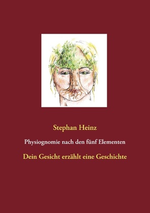 Physiognomie nach den fünf Elementen von Heinz,  Stephan