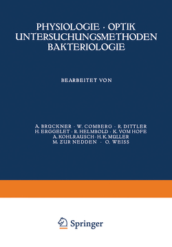 Physiologie · Optik Untersuchungsmethoden Bakteriologie von Brückner,  A., Comberg,  W., Dittler,  R., Erggelet,  H., Helmbold,  R., Kohlrausch,  A., Müller,  H.K., vom Hofe,  H.K., Weiß,  O., zur Nedden,  M.