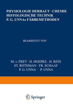 Physiologie der Haut-Chemie Histologische Technik P. G. Unnas Färbemethoden von Frey,  NA, Hoepke,  NA, Rein,  NA, Rothman,  NA, Schaaf,  NA, Unna,  NA