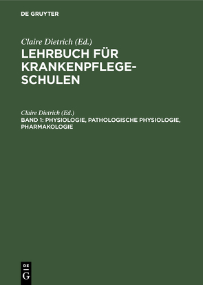 Lehrbuch für Krankenpflegeschulen / Physiologie, Pathologische Physiologie, Pharmakologie von Dietrich,  Claire