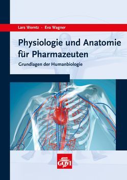 Physiologie und Anatomie für Pharmazeuten von Wagner,  Eva, Werntz,  Lars