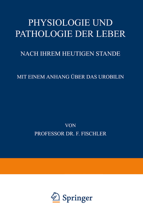 Physiologie und Pathologie der Leber Nach ihrem Heutigen Stande von Fischler,  Franz